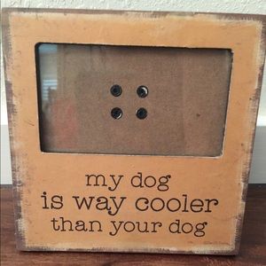 “My dog is cooler than your dog” picture frame 🐶